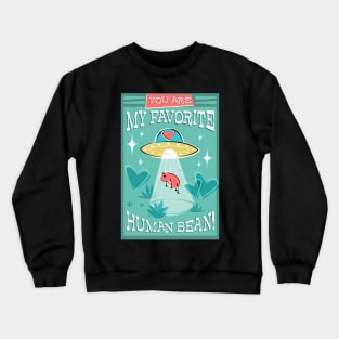 You are my Favorite Human Bean Crewneck Sweatshirt